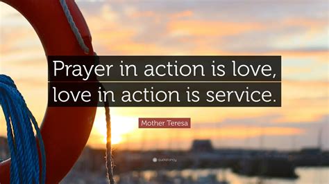 Maybe you would like to learn more about one of these? Mother Teresa Quote: "Prayer in action is love, love in action is service." (12 wallpapers ...