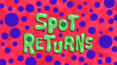 Spot Returnstranscript Encyclopedia Spongebobia Fandom