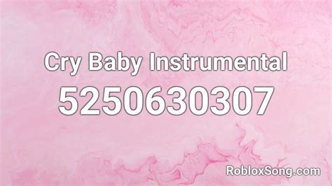 Cry Baby Instrumental Roblox Id Roblox Music Codes