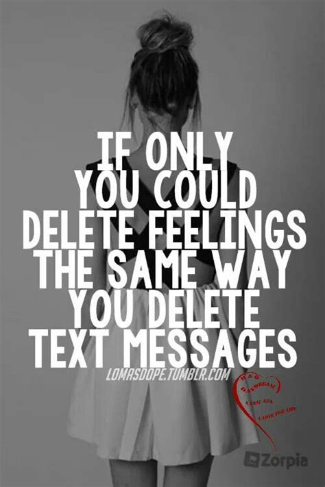 If Only You Could Delete Feelings The Same Way You Delete Text Messages Funny Dating Quotes