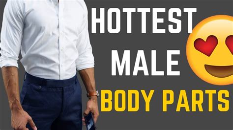 The Hottest Male Body Parts According To Women And How To Enhance Them