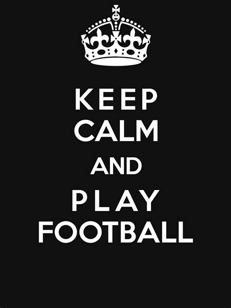 Keep Calm And Play Football T Shirt For Sale By Marmota Redbubble