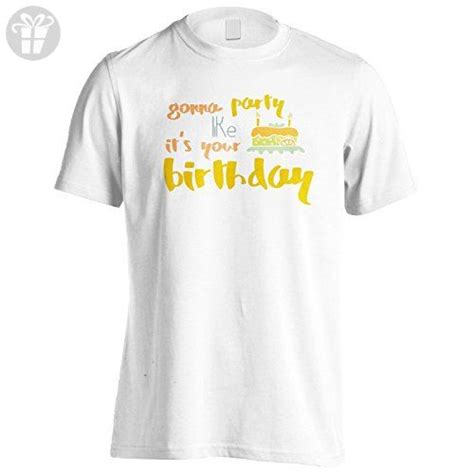 Gonna Party Like Its Your Birthday Mens T Shirt Tee J854m Birthday