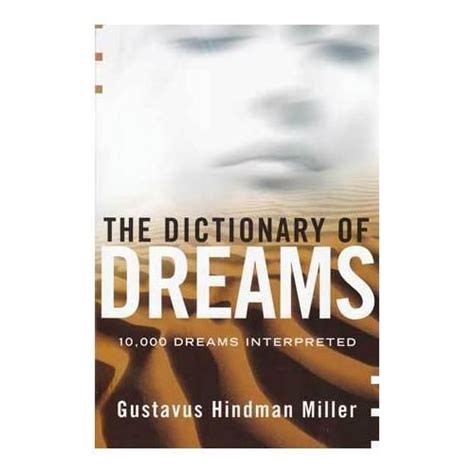 Dictionary Of Dreams10000 Dreams Interpreted By Gustavus Miller