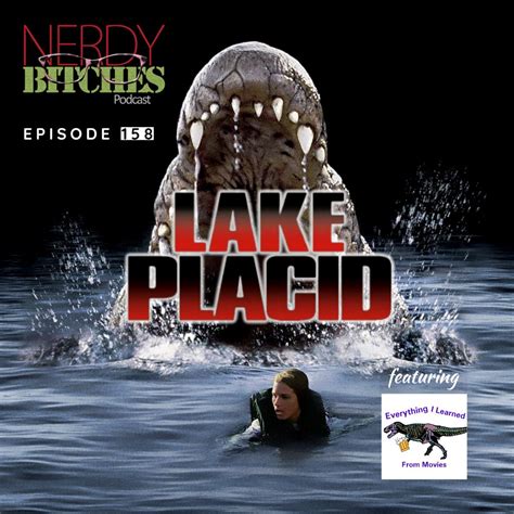 Lake Placid With Everything I Learned From Movies Nerdy Bitches Podcast