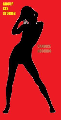 group sex stories kindle edition by hocking candice literature and fiction kindle ebooks