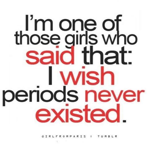 List 13 wise famous quotes about funny menstrual period: Quotes About Period Cramps. QuotesGram