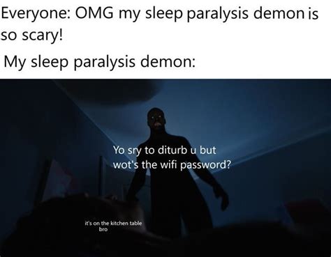 Who sleeps my bro,the content of the movie belongs to the category : Sleep Paralysis Demon Meme _ Sleep Paralysis in 2020 ...