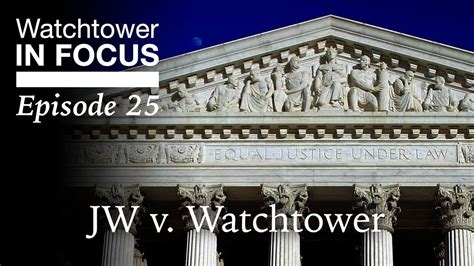 Jw V Watchtower Episode 25 Watchtower In Focus Youtube