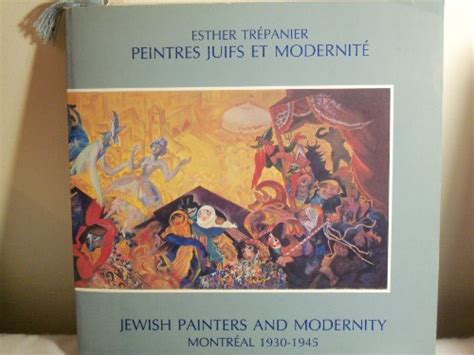 Peintres Juifs Et Modernite Montreal 1930 1945 Jewish Painters And