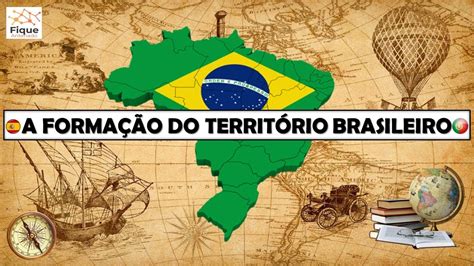 A Formação Do Território Brasileiro Youtube