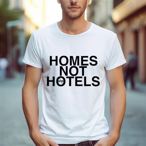 Homes Not Hotels Shirt Hersmiles