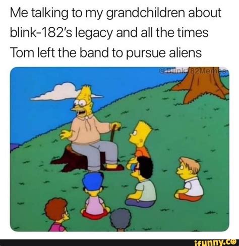 Me Talking To My Grandchildren About Blink 182s Legacy And All The