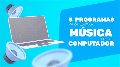 5 Aplicativos Para Baixar MÚsica No Pc Notebook Youtube