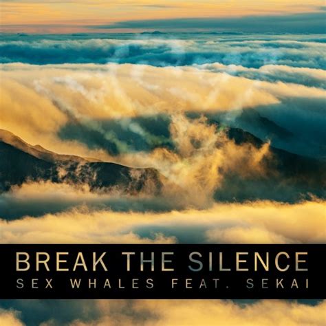Stream Sex Whales Break The Silence Feat Sekai By Whales Listen Online For Free On Soundcloud