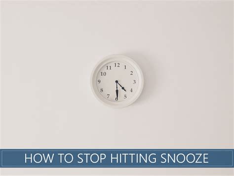 How To Stop Hitting The Snooze Button 14 Tips To Avoid It Now