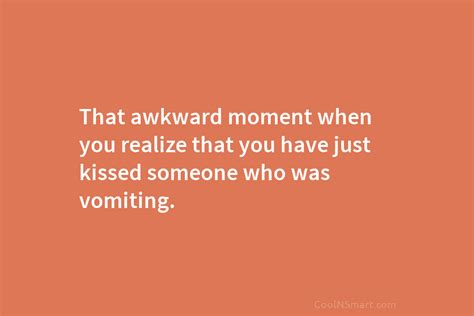 Quote That Awkward Moment When You Realize That Coolnsmart