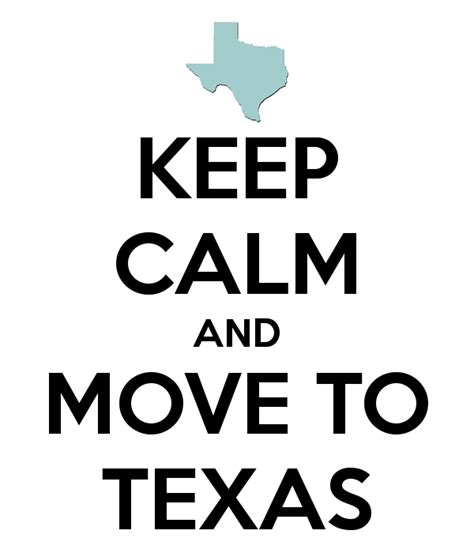 Keep Calm And Move To Texas Moving To Texas Texas Quotes Texas