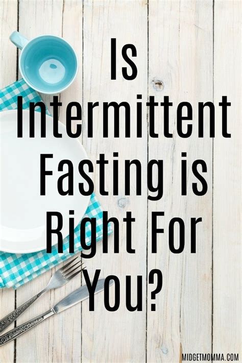 How To Determine If Intermittent Fasting Is Right For You Midgetmomma