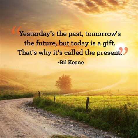 Learn from yesterday, live for today, hope for tomorrow. Absolutely one of my favorite all time quotes ever ...