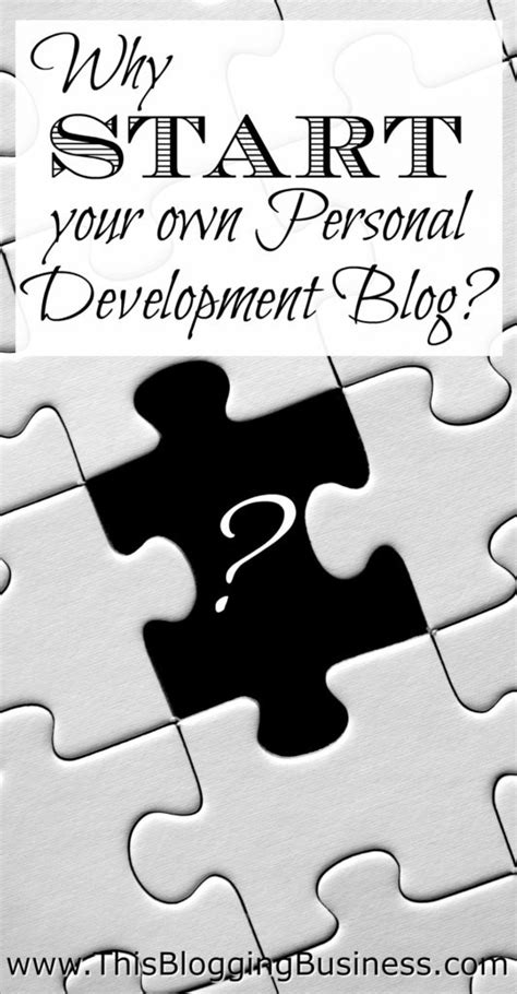 Why Start Your Own Personal Development Blog This Blogging Business
