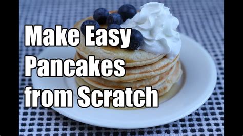 How To Make Pancakes From Scratch Make Easy Pancakes From Scratch