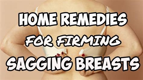 Home Remedies For Firming Sagging Breasts How To Tighten Sagging