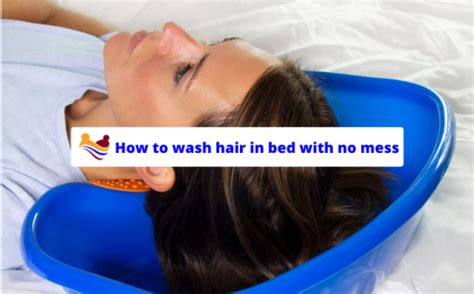 How To Wash Hair In Bed With No Mess