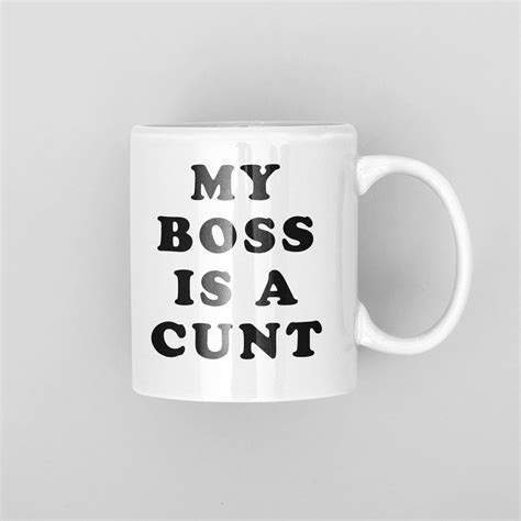 My Boss Is A Cunt Mug Funny Mugs Uk