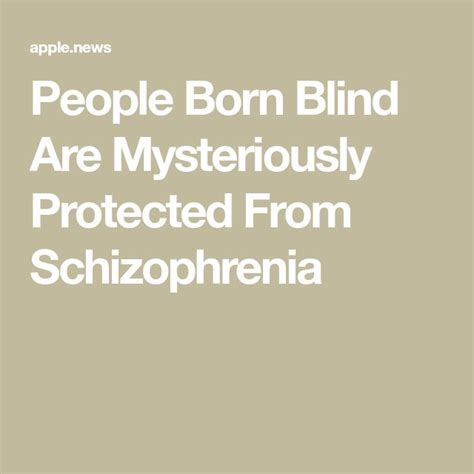 people born blind are mysteriously protected from schizophrenia in 2020 schizophrenia blinds