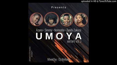 Azana Simmy Nomcebo Zanda Zakuza Umoya Mixtape Vol2 Mixed By Dj