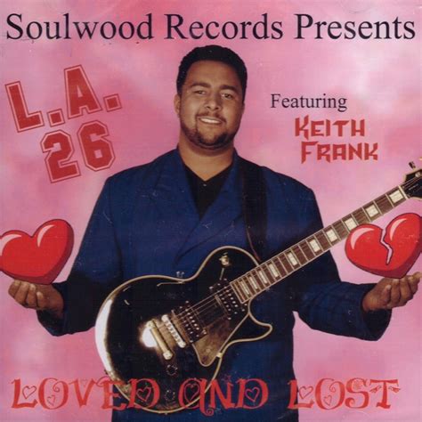 Loved And Lost Feat Keith Frank Single By La 26 Album Reviews