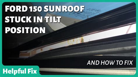 Ford F 150 Sunroof Stuck In Tilt Position How To Fix Helpful Fix