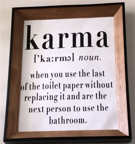 Important things to consider when selecting toilet paper. Karma: when you use the last of the toilet paper without ...
