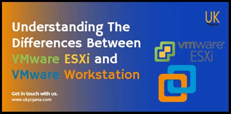 Understanding The Differences Between Vmware Esxi And Workstation 2023