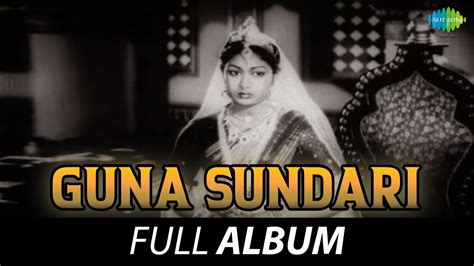 Guna Sundari Full Album Gemini Ganesan Savitri Sv Ranga Rao