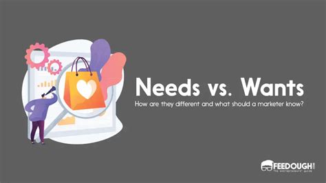 Needs Vs Wants Understanding The Difference In Marketing Feedough