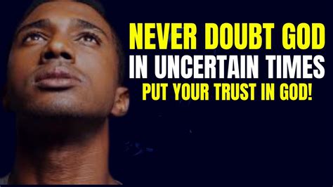 Never Doubt God In Uncertain Times Put Your Trust In God Youtube