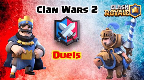 Clash Royale Clan Wars 2 Duels Youtube