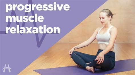 How To Reduce Stress With Progressive Muscle Relaxation Youtube