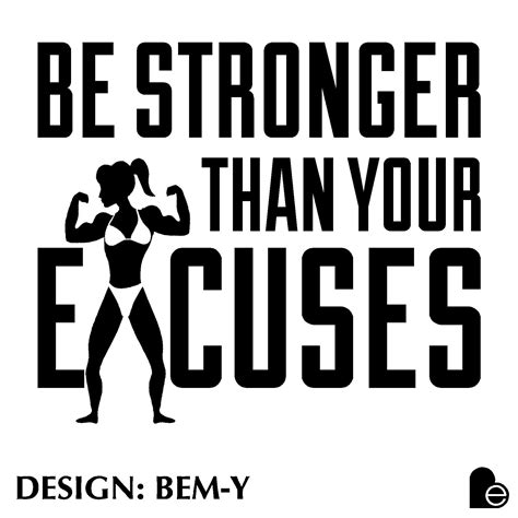 Be Stronger Than Your Excuses Female Stronger Than You Motivation