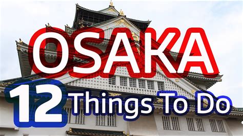 12 Things To Do In Osaka Japan Must See Attractions Youtube
