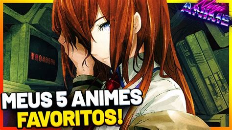 Os 5 Melhores Animes Que JÁ Vi Na Vida Top 5 Animes Favoritos Youtube