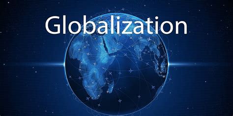 Impact Of Globalization On Society 10 Pros And Cons