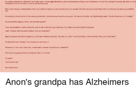 My Grandpa Suffered From Alzheimer S In His Later Years It Never Really Affected Me Since It