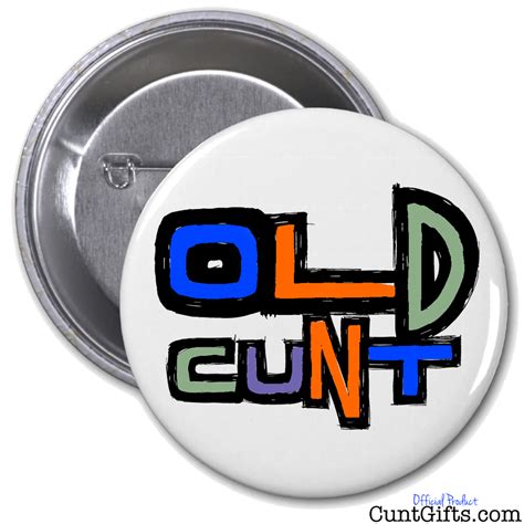 Old Cunt Badge Cunt Ts