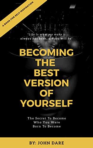 Becoming The Best Version Of Yourself The Secret To Become Who You Were Born Born To Become
