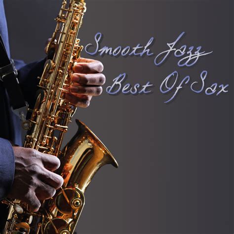 Smooth Jazz Best Of Sax By Various Artists On Spotify