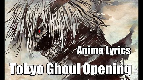 Tokyo Ghoul Opening Anime Lyrics Youtube