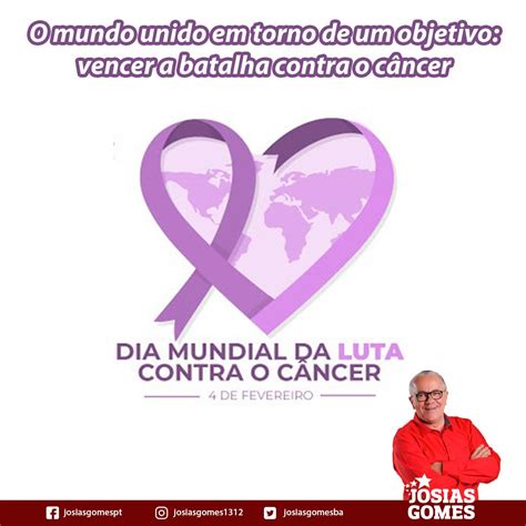 Dia Mundial Da Luta Contra O Câncer Josias Gomes
